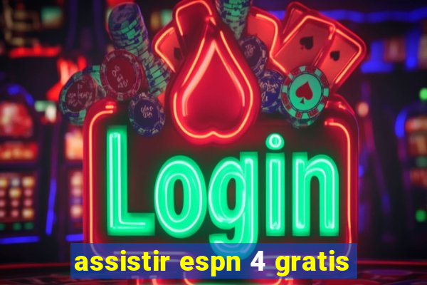 assistir espn 4 gratis